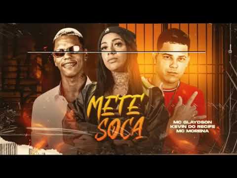 MC GLAYDSON E MC KEVIN DO RECIFE Feat. MC MORENA - METE SOCA - BREGA FUNK 2020