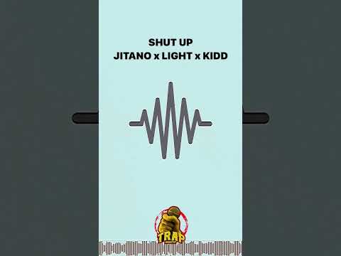 Jitano - SHUT UP ft. Light , Kidd ( kidd verse)