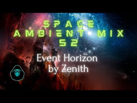 Space Ambient Mix 52 - Event Horizon by Zenith