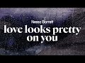 Nessa Barrett Love Looks Pretty On You Lyrics