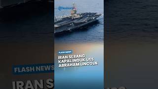 Iran Hantam Kapal Induk USS Abraham Lincoln, Trump Klaim Semua Rudal Digagalkan
