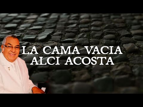 La Cama Vacía – Alci Acosta (Letra Oficial) Bolero Cantinero