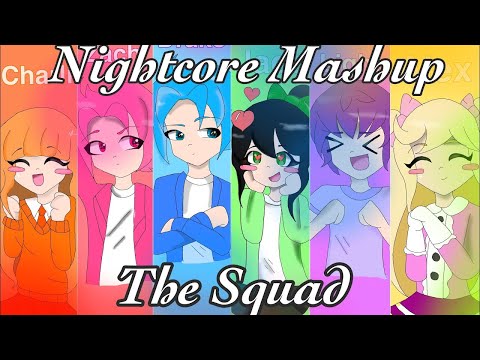 Nightcore Mashup/ The Squad/ READ DESCRIPTION