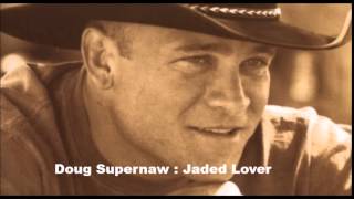Doug Supernaw :  Jaded Lover