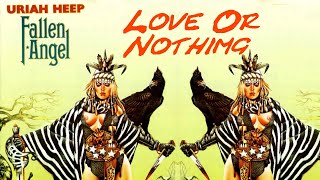 URIAH HEEP - Love Or Nothing (1978 Fallen Angel, lyrics + HD)