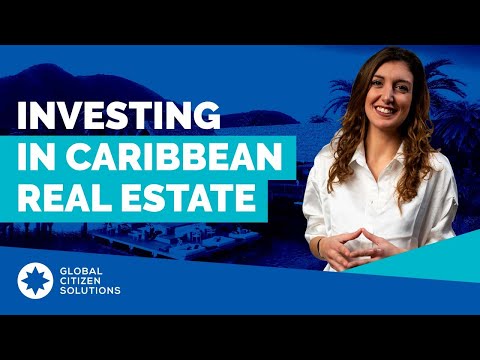 How to invest in Caribbean Real Estate (and obtain Citizenship)
