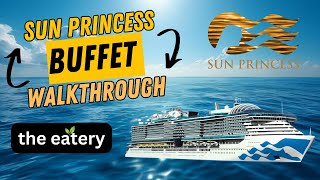 Sun Princess "The Eatery" Dinner Buffet Tour & Walkthrough