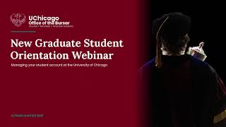 University of Chicago Graduate Student Orientation Webinar for Student Account Management