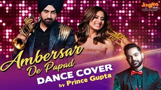 Ambersar De Papad| Dance Video|Prince Gupta|Gippy G| Sargun|Sunidhi C|Chandigarh Amritsar Chandigarh