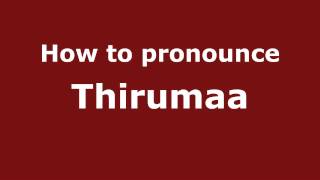 How to pronounce Thirumaa