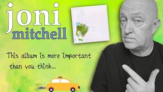 Joni Mitchell: Why this is such an  IMPORTANT Album.