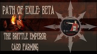 Path of Exile: The Awakening Beta - The Brittle Emperor Card Farming