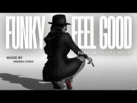 Funky & Soulful House Mix | Feel Good Grooves by Andrea Corso
