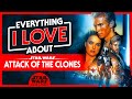 Everything I LOVE About Attack Of The Clones