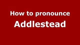 How to pronounce Addlestead