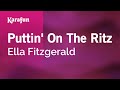 Puttin' on the Ritz - Ella Fitzgerald | Karaoke Version | KaraFun