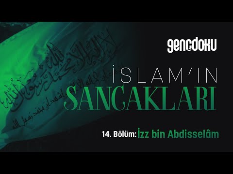 İslâm’ın Sancakları - 14. Bölüm: İzz bin Abdisselam