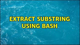 Extract substring using bash (4 Solutions!!)