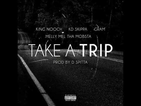 King Nooch x KD Skippa x GRAM x Melly Mell Tha Mobsta "Take A Trip" (Audio) Prod. By D Spitta