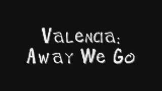 Valencia - Away We Go {W/ Lyrics}