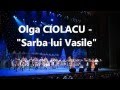 Olga CIOLACU - Sarba lui Vasile (din spectacol ...