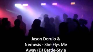Jason Derulo &amp; Nemesis - She Flys Me Away (DJ Battle-Style Remix)