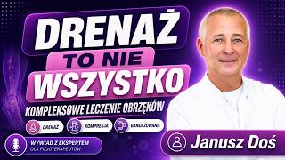 Drenaż to nie wszystko. Kompleksowe leczenie obrzęków. Janusz Doś