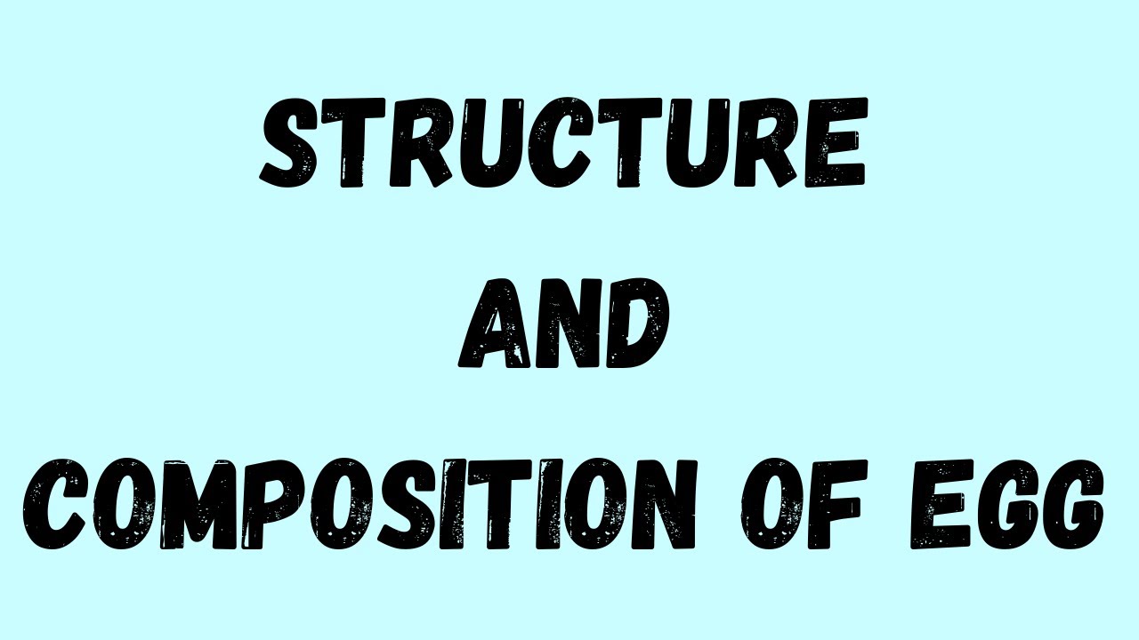 FOOD TECHNOLOGY | Egg Structure | Egg Composition | Egg Nutritive Value