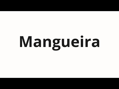 How to pronounce Mangueira