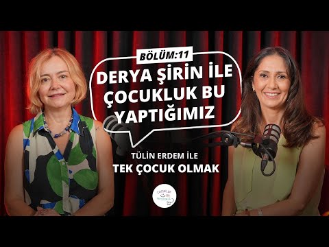 Çocukluk Bu Yaptığımız Bölüm 11I Tülin Erdem İle Tek Çocuk Olmak