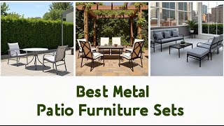 Top 5 Best Metal Patio Furniture Sets for Outdoor Comfort