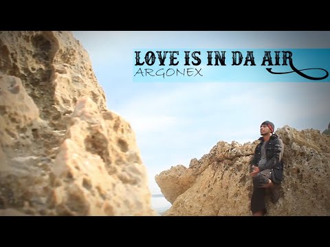 Argonex - Love Is In Da Air ( Music Video )