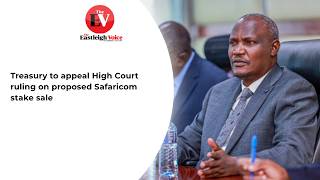 Treasury to appeal High Court ruling on proposed Safaricom stake sale