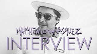 Matthew Logan Vasquez  Interview | Delta Spirit
