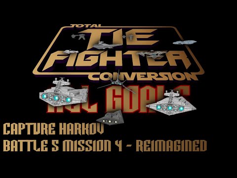 TIE Fighter Total Conversion - ALL GOALS - TFTC - B5M4 - Reimagined - Capture Harkov
