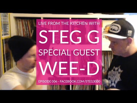 Live from the Kitchen with Steg G - Episode 006 - special guest Wee D