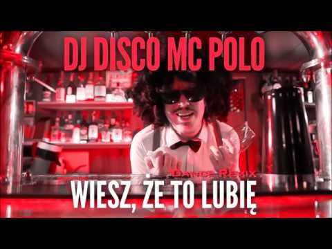 DJ DISCO MC POLO - Wiesz, że to lubię (Dance Remix) [Official Audio]