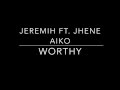 Jeremih - Worthy ft. Jhene Aiko Lyrics 