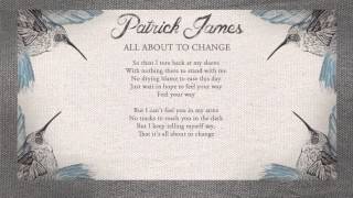 Patrick James - All About To Change (Lyric Video)
