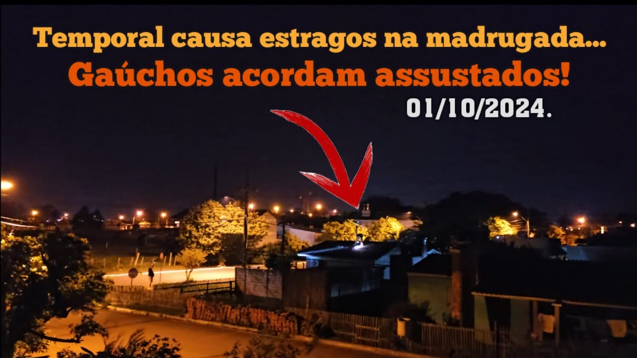 🔴FORTE TEMPORAL NA MADRUGADA CAUSA DANOS E ASSUSTA OS GAÚCHOS. 01/10/2024.