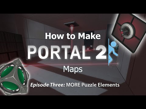 How to Make Portal 2 Maps - Ep3: MORE Puzzle Elements (And some other things)