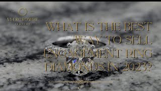 What Is the Best Way to Sell Engagement Ring Diamonds in 2023? | By Abercrombie Jewelry