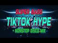 SUPER BASS & MORE TIKTOK HYPE - NONSTOP DISCO MIX | DJRANEL BACUBAC REMIX |