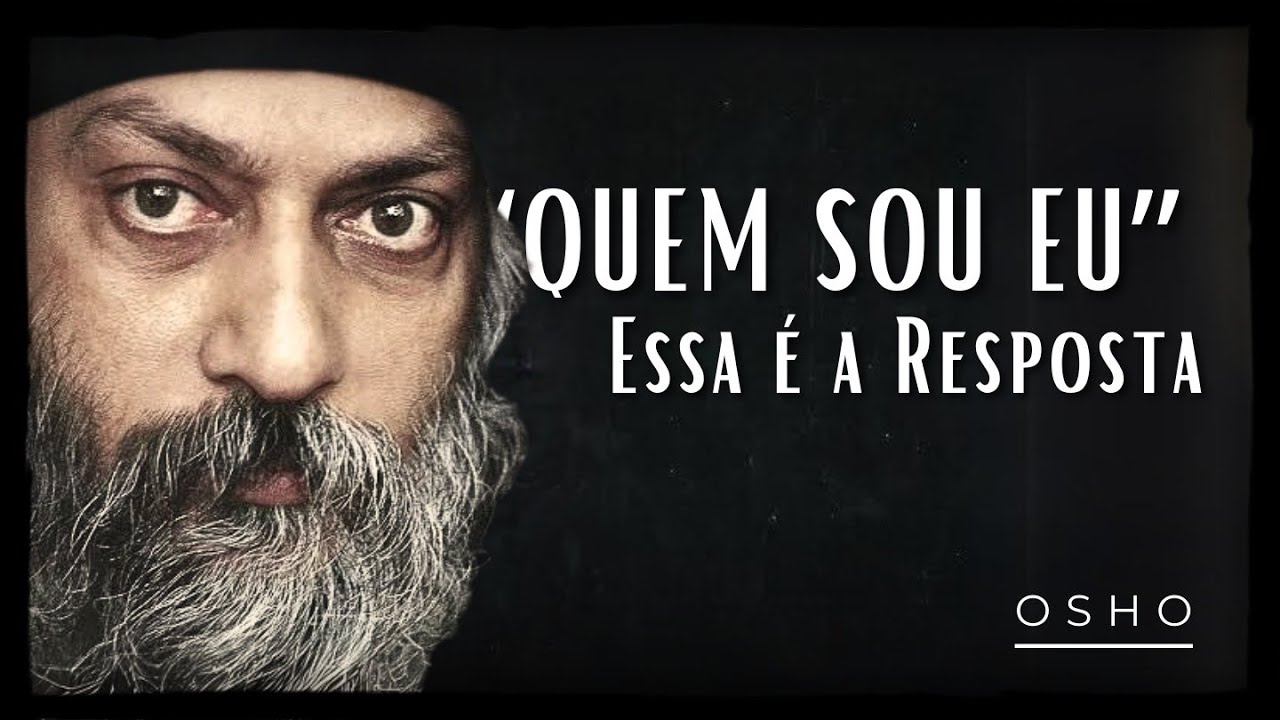 O mistério do "quem sou eu?" - Osho