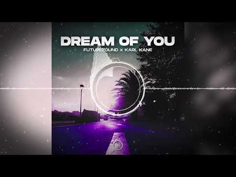 Futurezound x KARL KANE - Dream  Of You