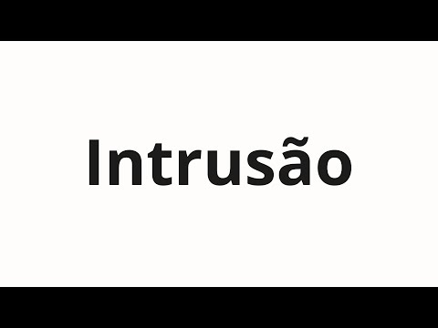 How to pronounce Intrusão