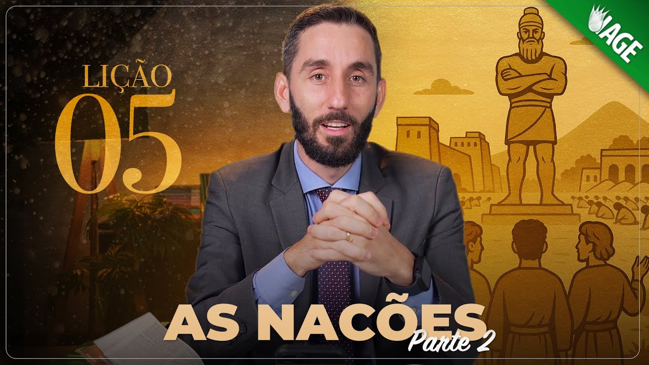 (798) As Nações - Parte 2 - Lição 05 - LIÇÕES PARA A ETERNIDADE