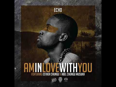 EchoYaba  Am In Love With You Feat  Abel Chungu, Esther Chungu Official Audio