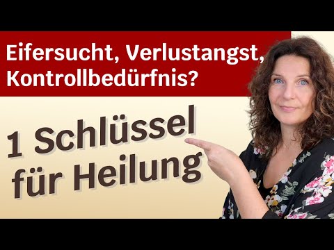 Jealousy, fear of loss, need for control? You need one thing to heal.