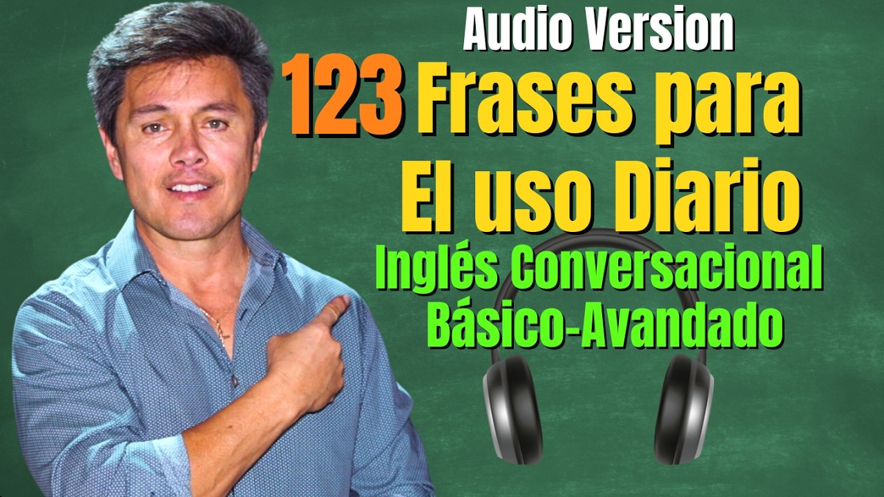 Audio Version "123 FRASES DEL USO DIARIO." Inglés Conversacional